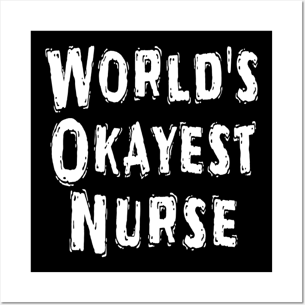 World's Okayest Nurse Wall Art by Happysphinx